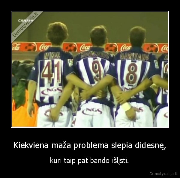 Kiekviena maža problema slepia didesnę,