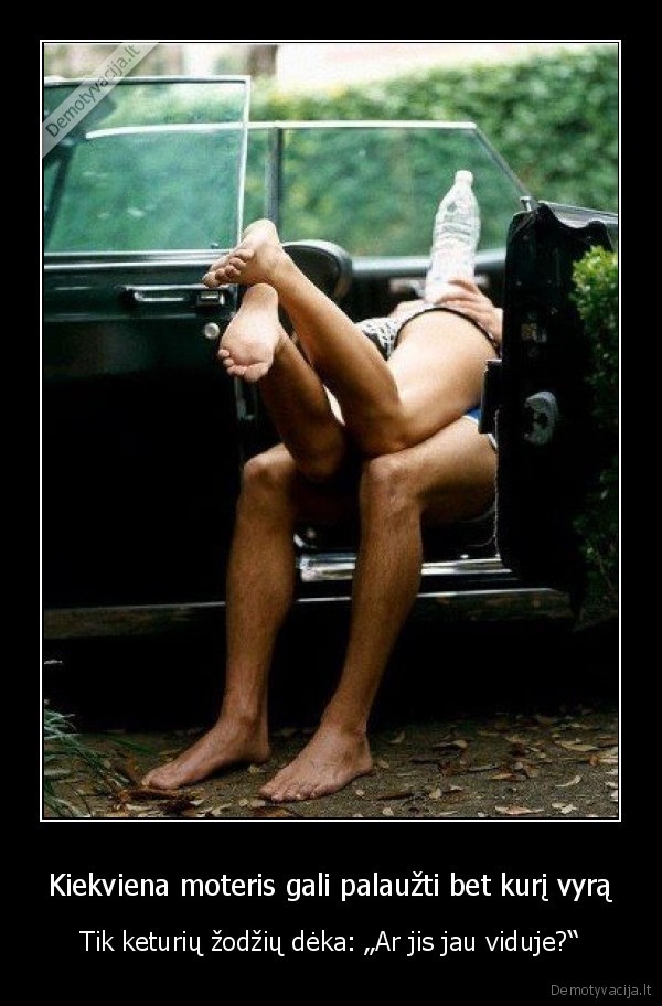 Kiekviena moteris gali palaužti bet kurį vyrą