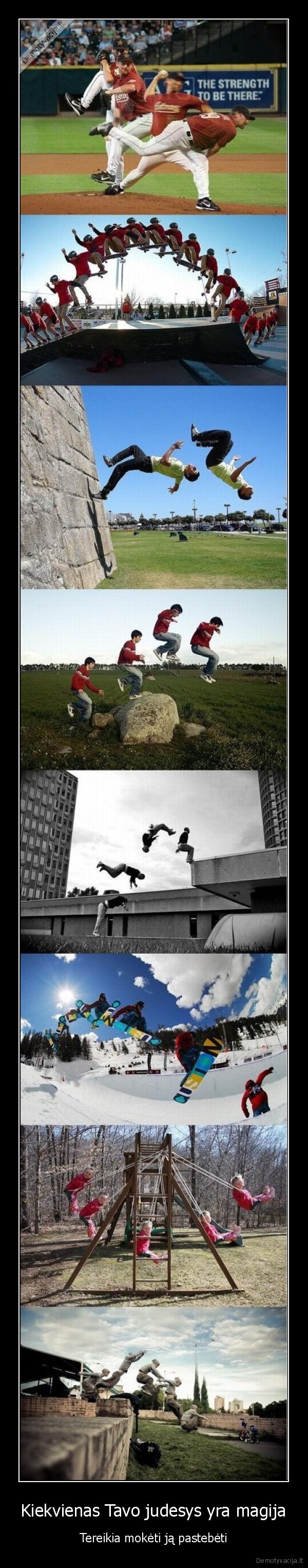 Kiekvienas Tavo judesys yra magija