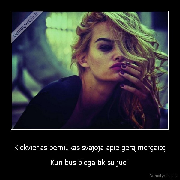 bloga, mergaite,gera, mergaite,berniuko, svajones