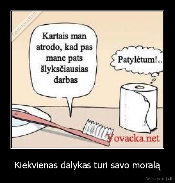 Kiekvienas dalykas turi savo moralą