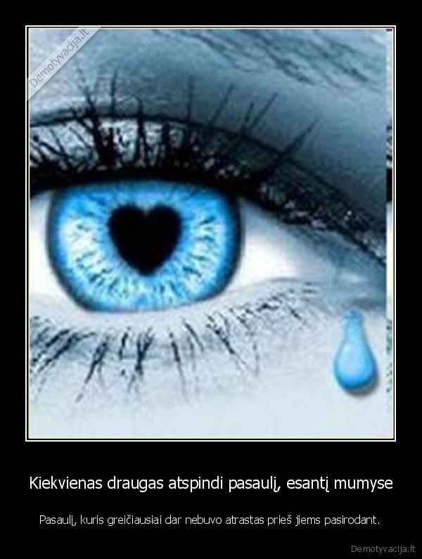 Kiekvienas draugas atspindi pasaulį, esantį mumyse