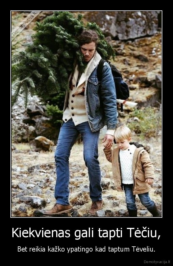 Kiekvienas gali tapti Tėčiu,