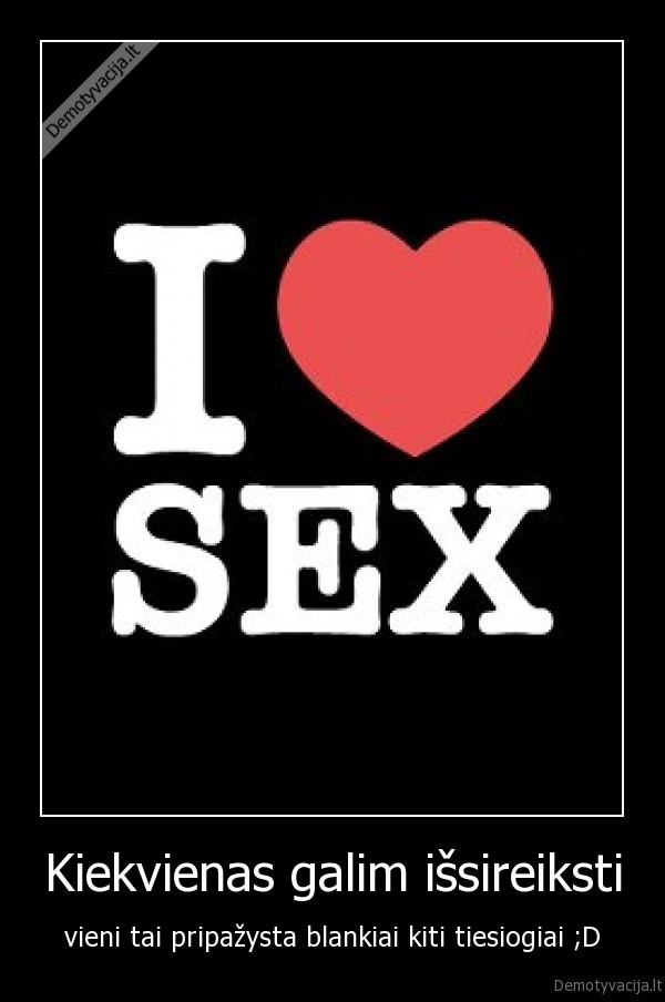 Kiekvienas galim išsireiksti