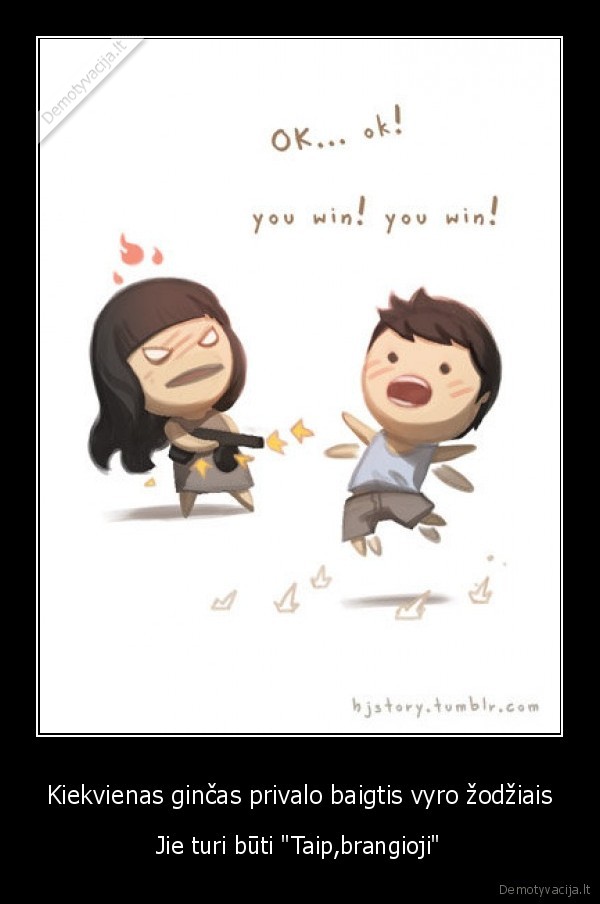 Kiekvienas ginčas privalo baigtis vyro žodžiais