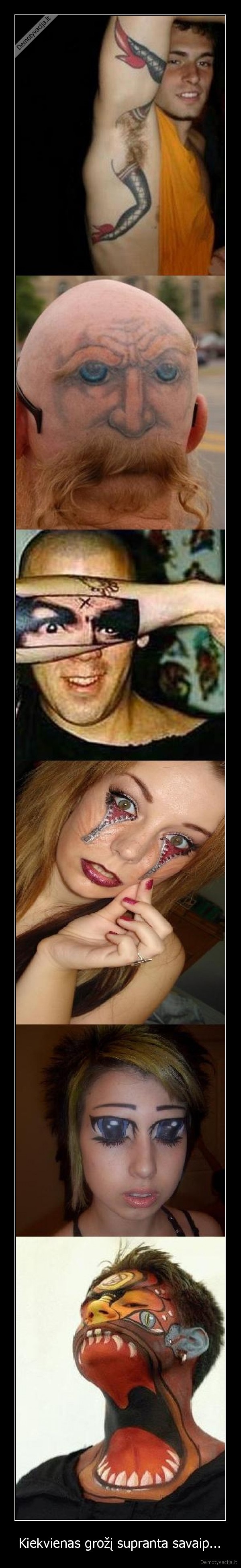 Kiekvienas grožį supranta savaip...