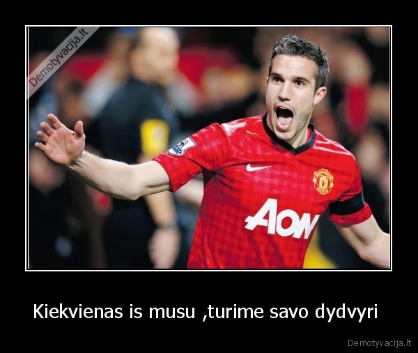 Kiekvienas is musu ,turime savo dydvyri 