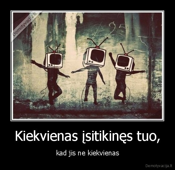 kiekvienas,isitikines