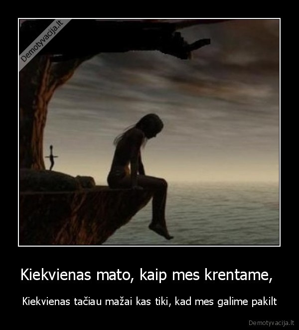 Kiekvienas mato, kaip mes krentame, 