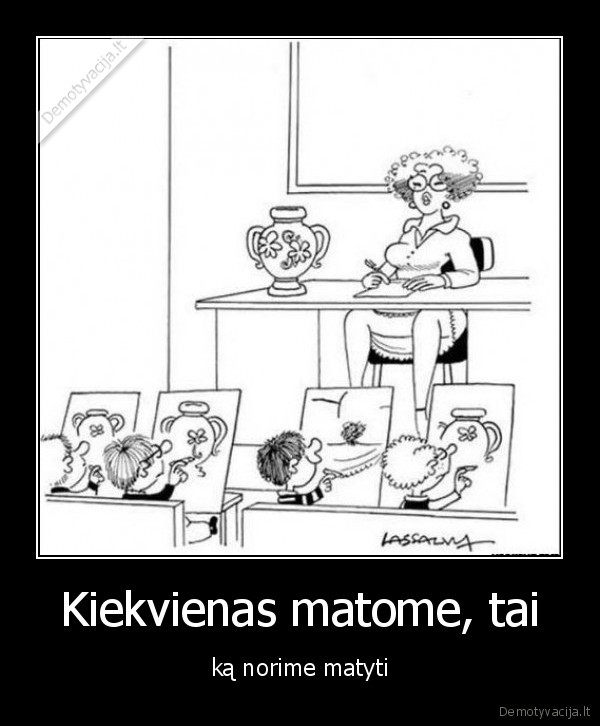 Kiekvienas matome, tai