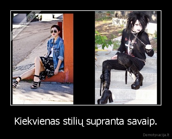 Kiekvienas stilių supranta savaip.