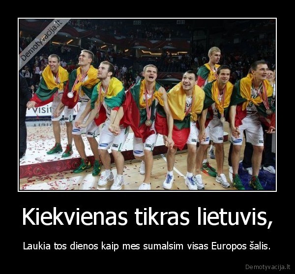 Kiekvienas tikras lietuvis,