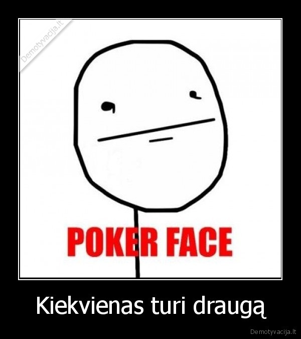 Kiekvienas turi draugą