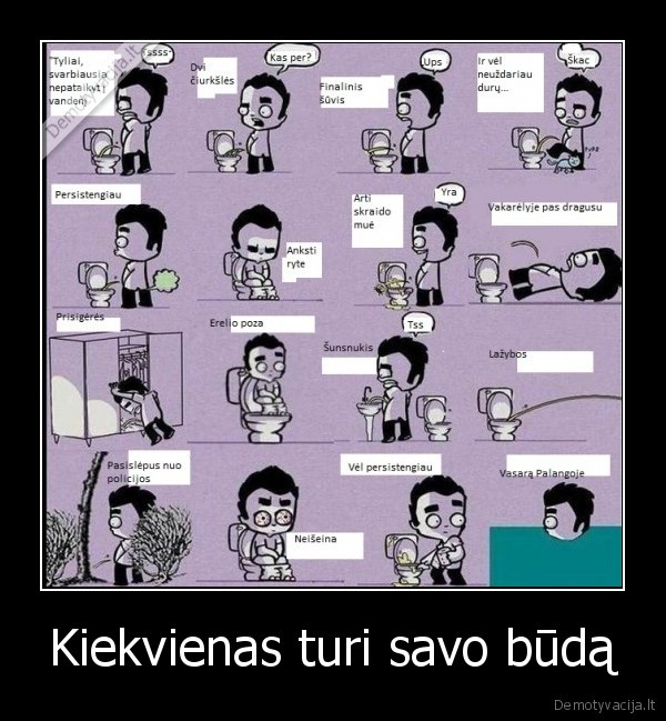 Kiekvienas turi savo būdą