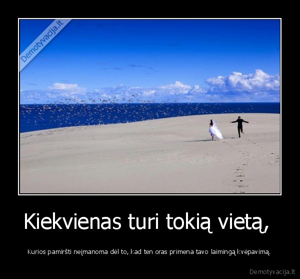 Kiekvienas turi tokią vietą, 