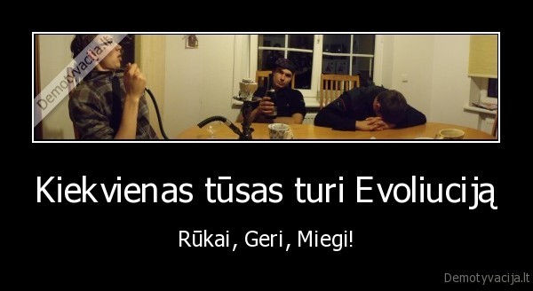 Kiekvienas tūsas turi Evoliuciją