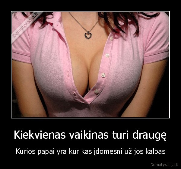 Kiekvienas vaikinas turi draugę