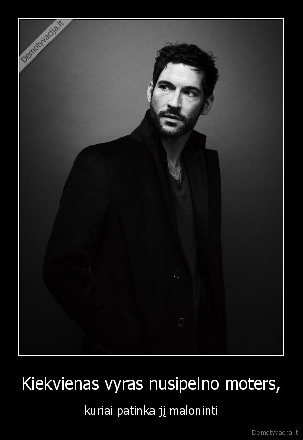 Kiekvienas vyras nusipelno moters,