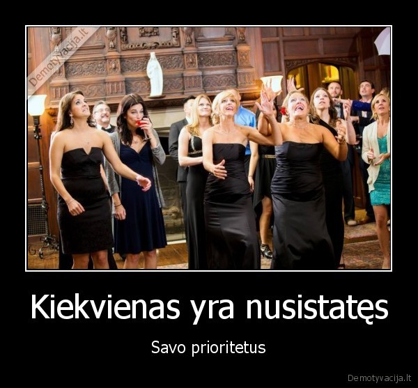 prioritetai,juokinga, foto,pamerges,puokstes, gaudymas