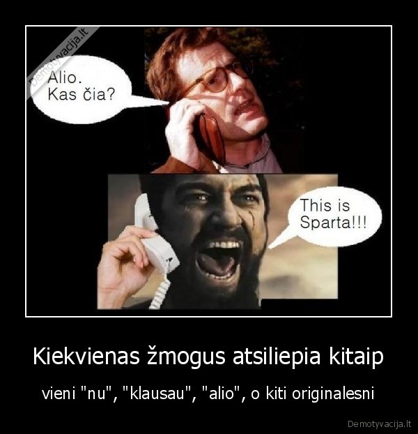 Kiekvienas žmogus atsiliepia kitaip