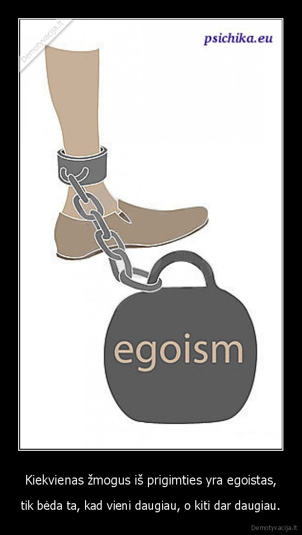 egoizmas,savanaudiskumas,savimeile