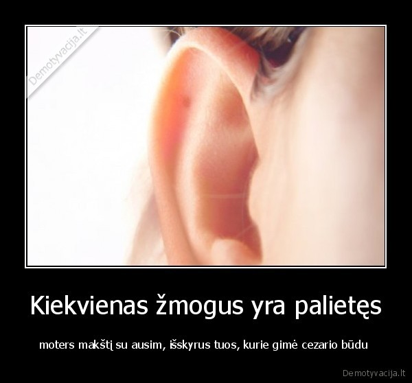 Kiekvienas žmogus yra palietęs