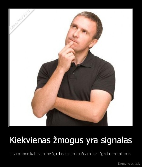 Kiekvienas žmogus yra signalas