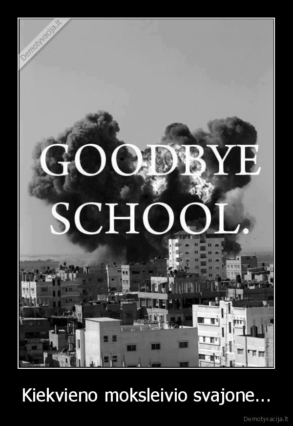 Kiekvieno moksleivio svajone...
