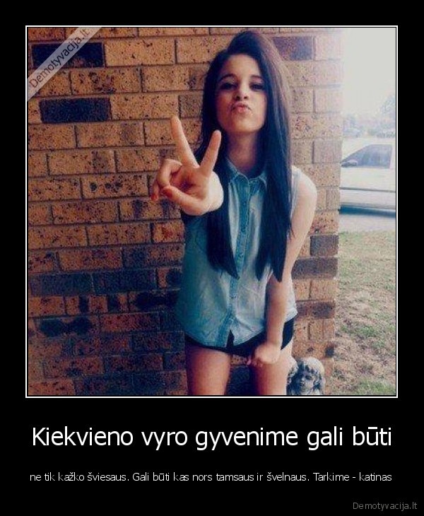 Kiekvieno vyro gyvenime gali būti