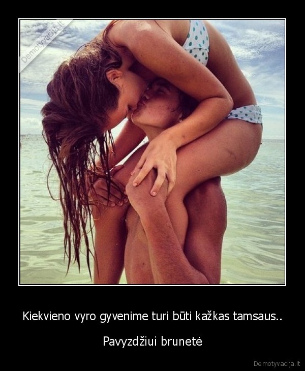 Kiekvieno vyro gyvenime turi būti kažkas tamsaus..