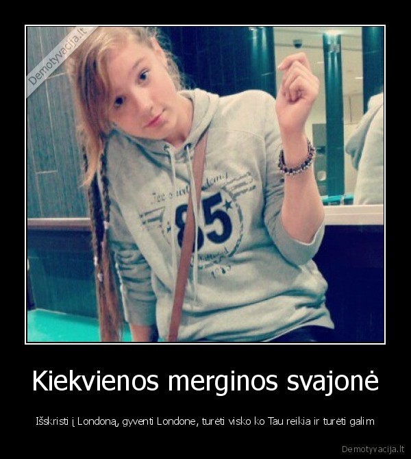 Kiekvienos merginos svajonė