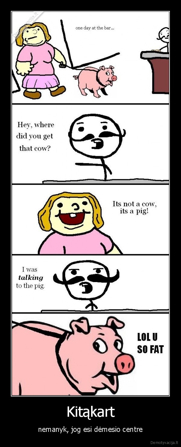 karve,kiaule,apsisiko,demesio,trukumas,deja,bla,byby,lol,gaidys,tvarta