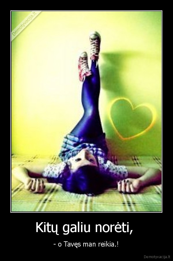 Kitų galiu norėti, 