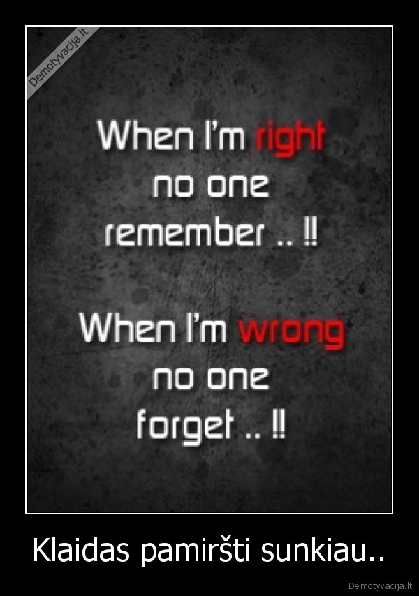 Klaidas pamiršti sunkiau..