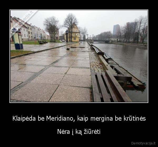 Klaipėda be Meridiano, kaip mergina be krūtinės