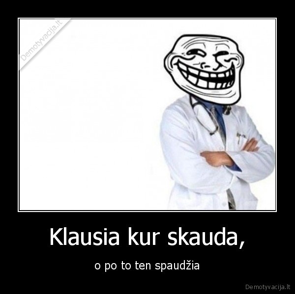 daktaras,skauda,spaudzia