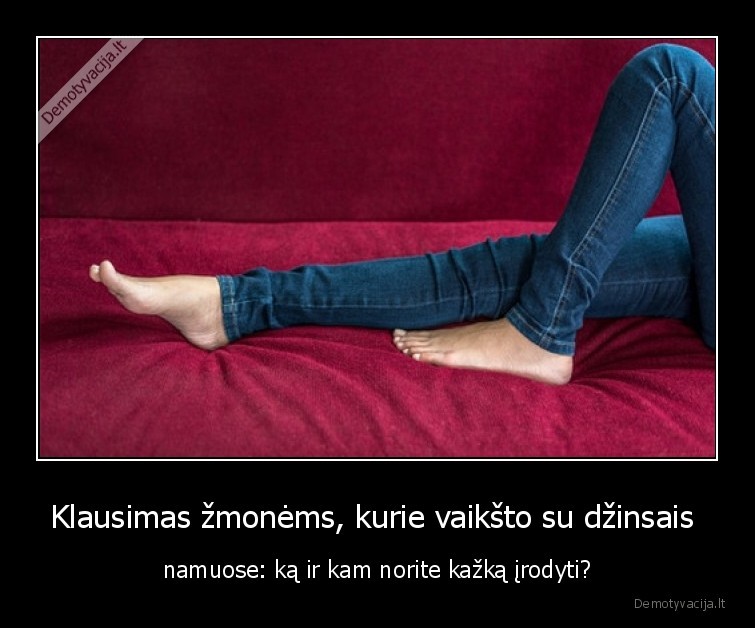 dzinsai,nepatogu,namuose,karantinas