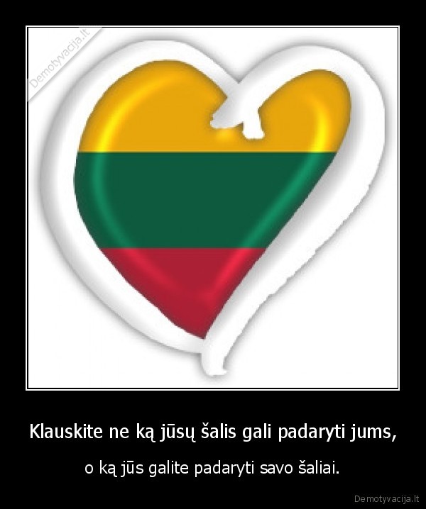 Klauskite ne ką jūsų šalis gali padaryti jums,