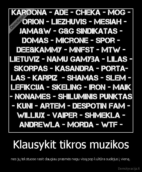 neklausykit, yvu, hujyvu,tikra, muzika, lieka, tikra, muzika