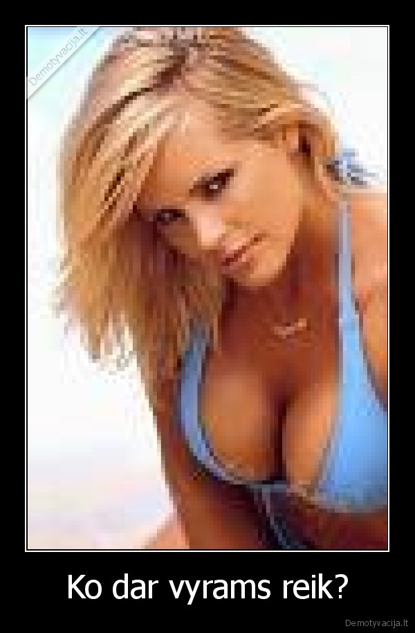 Ko dar vyrams reik?