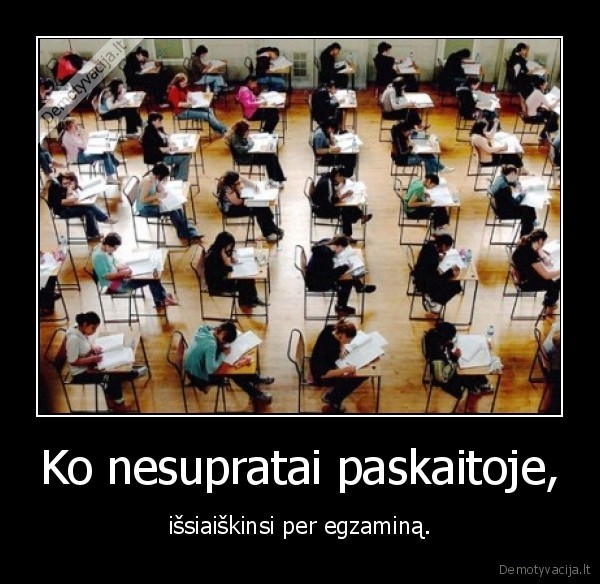 Ko nesupratai paskaitoje,