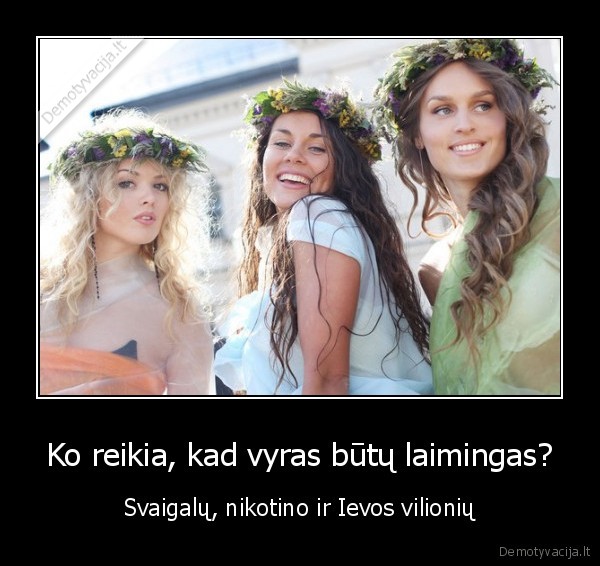 Ko reikia, kad vyras būtų laimingas?