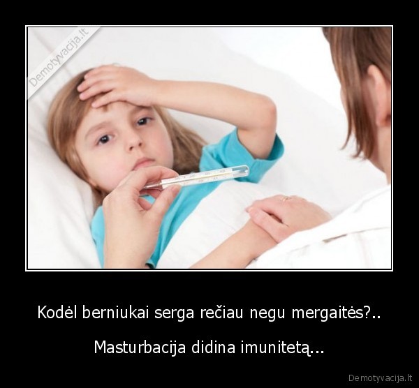 Kodėl berniukai serga rečiau negu mergaitės?..