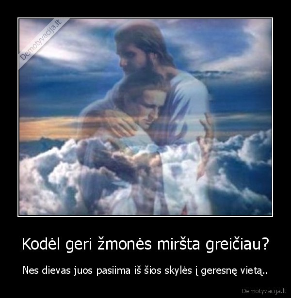 Kodėl geri žmonės miršta greičiau?