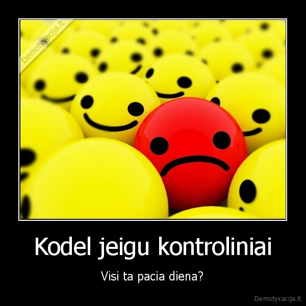 Kodel jeigu kontroliniai