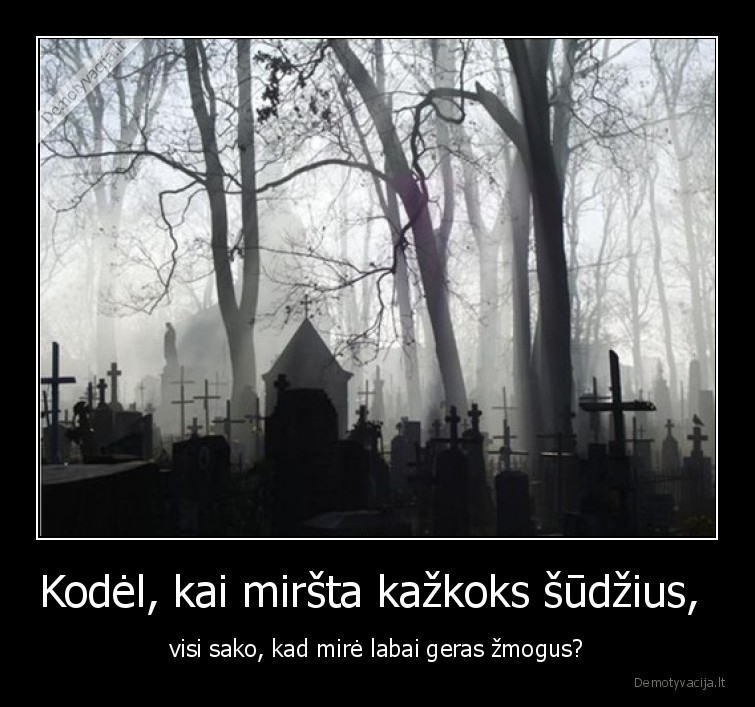 mire,blogas,geras,zmogus