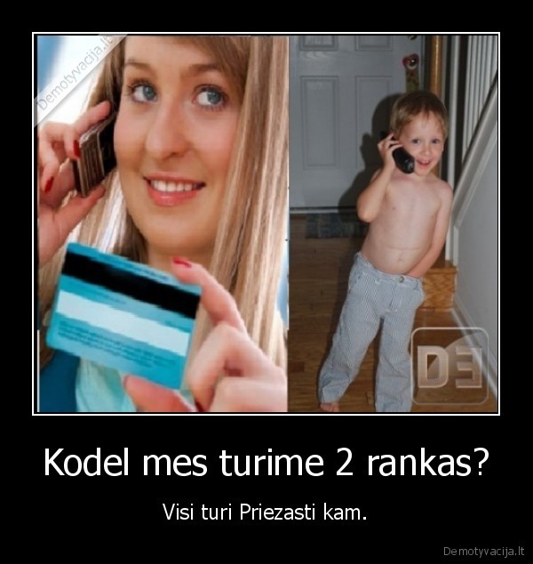 Kodel mes turime 2 rankas?