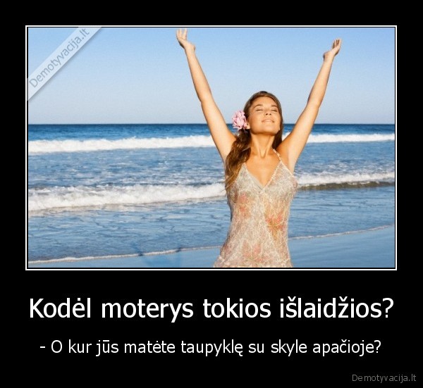 Kodėl moterys tokios išlaidžios?