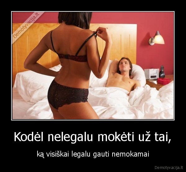 Kodėl nelegalu mokėti už tai,