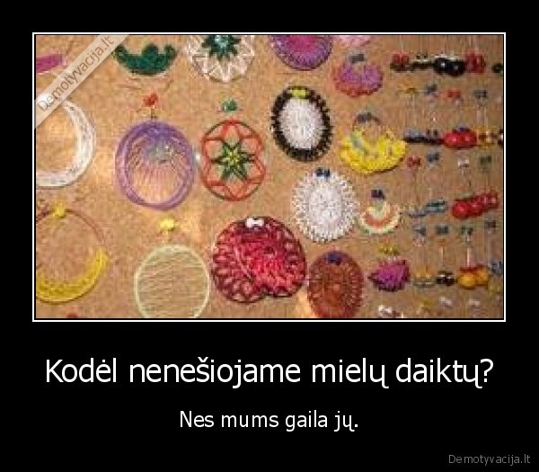 Kodėl nenešiojame mielų daiktų?